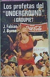 Los Profetas Del Underground (groupie) | 54068 | Fabian J Byrne J