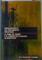 La forja del hierro y el labrado de la madera en Berastegui Burniarozgintza eta zurlangintza Beraste | 124871 | Garmendia Larrañaga, Juan