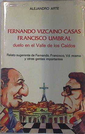 Duelo en el Valle de los Caídos Fernando Vizcaino Casas Francisco Umbral | 128942 | Arte Bilbao, Alejandro