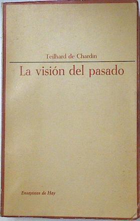 La Visión Del Pasado | 40558 | Teilhard De Chardin P.