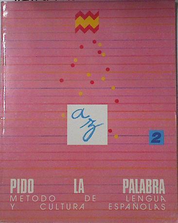 Pido la palabra: método de lengua y cultura españolas. Libro 2 | 127363 | Ministerio de Educación