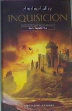 Inquisición . Segundo libro de la trilogia Aquasilva | 78393 | Audley, Anselm/Traducción Martín Arias