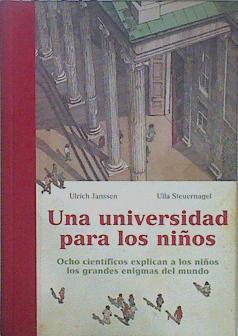 Una universidad para los niños: Forscher erklären die Rätsel der Welt | 151340 | Janssen, Ulrich/Steuernagel, Ulla