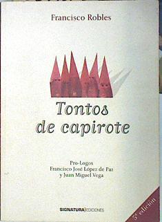 Tontos de capirote | 138776 | Robles Rodríguez, Francisco