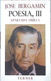 Poesía, III: Apartada Orilla (1971-1972). | 45937 | Bergamin Jose