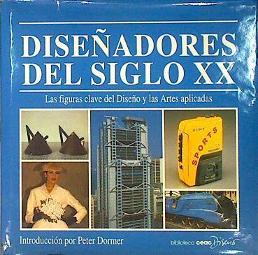 Diseñadores del siglo XX figuras clave del diseño y las Artes Aplicadas | 141132 | Dormer, Peter