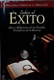 Sobre el éxito Ideas y reflexiones de los grandes pensadores de la historia | 142852 | VVAA