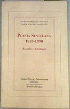 Poesía sevillana: 1950-1990 : antología y estudios | 115996 | Rodríguez Pacheco, Pedro/Sánchez Menéndez, Javier