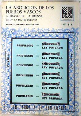 La abolición de los fueros vascos a través de la prensa, II: la inútil defensa | 72405 | Ciáurriz Belzunegui, Alberto