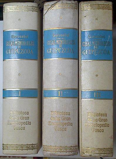 Noticia De Las Cosas Memorables De Guipúzcoa I- II- III | 67651 | De Gorosabel Pablo