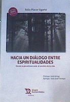 Hacia un diálogo entre espiritualidades : desde su pluralismo ante el sentido de la vida | 166371 | Placer Ugarte, Félix (1937-)