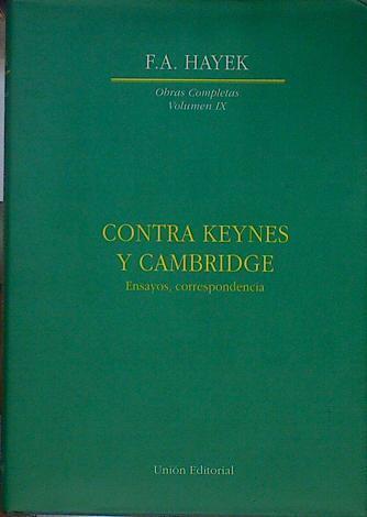 Contra Keynes y Cambridge: ensayos, correspondencia ( obras completas volumen IX ) | 153469 | F A Hayek