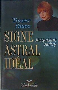 Trouver l'autre Signe Astral Idéal | 153207 | Aubry, Jacqueline