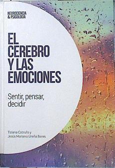 El cerebro y las emociones. Sentir, pensar, decidir | 140273 | Cotrufo, Tiziana/Ureña Bares, Jesús Mariano