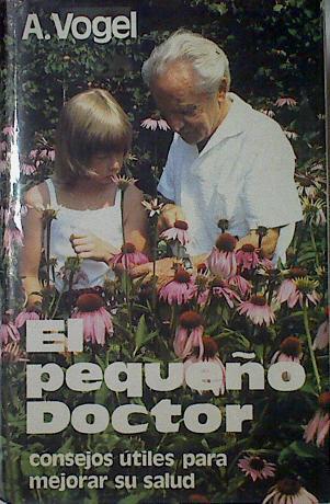 El Pequeño Doctor Guia de consejos útiles para mejorar su salud | 61874 | A. Vogel