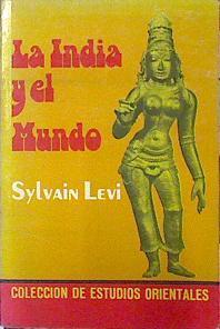 La india y el mundo | 139718 | Sylvain Levi/( introducción, estudio y comentario), Juan Miguel de Mora/Lubwika Jarocka ( Traductor)