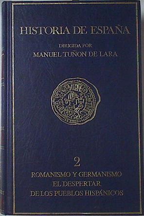 Historia de España VOLII Romanismo Y Germanismo El Despertar De Los Pueblos Hispánicos Siglos IV - X | 67082 | Sayas Abengochea J Garcia More