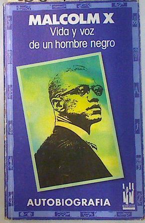 Malcolm X Vida y voz de un hombre negro Autobiografia y discursos | 86897 | Malcolm X