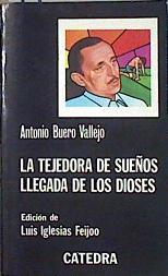 La tejedora de sueños Llegada de los dioses | 140395 | Antonio Buero Vallejo/Edición, Luis Iglesias Feijoo