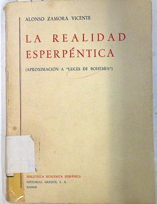 La realidad esperpéntica aproximación a luces de bohemia | 71991 | Zamora Vicente, Alonso