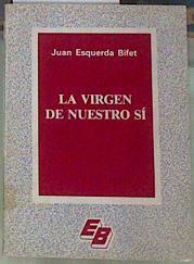 La Virgen de nuestro Sí | 156870 | Esquerda Bifet, Juan