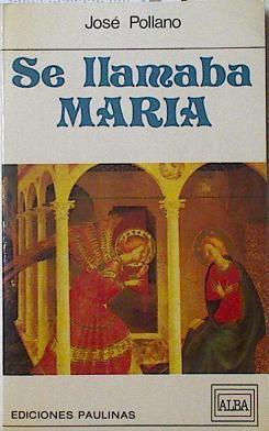 Se llamaba María: reflexiones para el mes de mayo | 124403 | Pollano, José