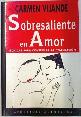 Sobresaliente en amor: técnicas para controlar la eyaculación | 133251 | Vijande Brees, Carmen