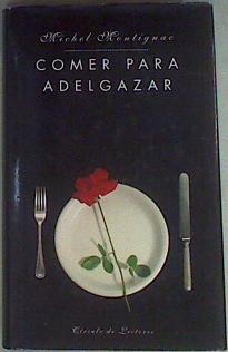 Comer para adelgazar o los secretos de la nutrición | 76657 | Montignac, Michel/Mencos, M. Isidra