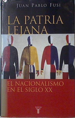 La patria lejana: el nacimiento en el siglo XX | 96319 | Fusi, Juan Pablo