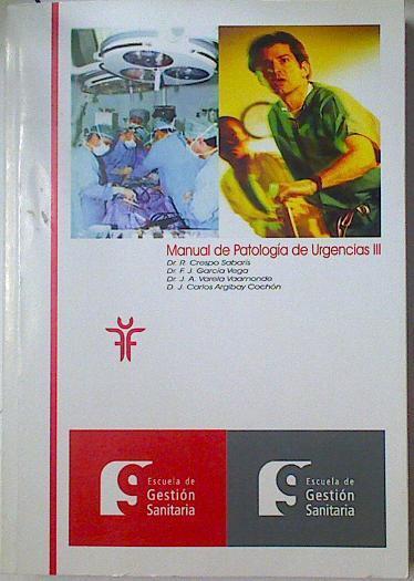 Manual de patologias de Urgencias Tomo III ( Intoxicaciones, Urgencias traumatológicas, Miscelánea) | 128481 | Crespo Sabaris/F.J. Garcia Vega/J.A. Varela Vaamonde/J. Carlos Argibay Cochón