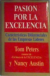 Pasion Por La Excelencia. Características diferenciales de las empresas líderes | 4568 | Tom Peters/Nancy Austin