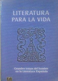 Literatura para la vida: grandes temas del hombre en la literatura española | 146870 | Benito Lobo, José Antonio