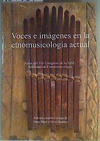 Voces e imágenes en la etnomusicología actual Actas VII congreso de la Sociedad de Etnomusicología | 161957 | España. Ministerio de Educación, Cultura y Deporte. Subdirección General de Museos/VVAA