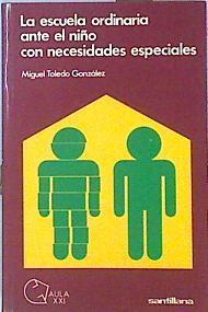 La Escuela ordinaria ante el niño con necesidades especiales | 141898 | Toledo González, Miguel