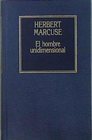 El Hombre Unidimensional | 61538 | Marcuse Herbert