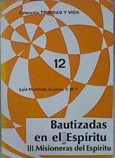 Bautizadas en el Espíritu. T.3. Misioneras del Espíritu | 151038 | Martínez Guerra, Luis