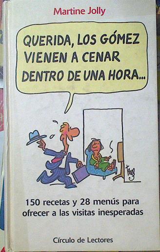 Querida los Gómez vienen a cenar dentro de una hora... | 119158 | Jolly, Martine