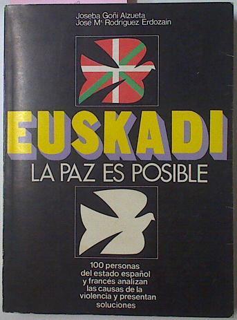 Euskadi La Paz Es Posible (100 Personas Del Estado Español Y Francés Analizan Las Causas de la viol | 40693 | Goñi Alzueta, Joseba/Rodriguez Erdoza, José Mª