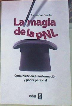 La magia de la PNL : comunicación, transformación y poder personal | 156086 | Cuéllar Álvarez, Alejandro