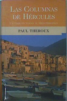 Las Columnas De Hercules Viaje En Torno Al Mediterraneo | 37825 | Theroux, Paul