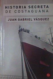 Historia secreta de Costaguana | 154195 | Juan Gabriel Vásquez