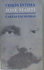 Visión Íntima José Martí Cartas Escogidas | 58774 | Martí José