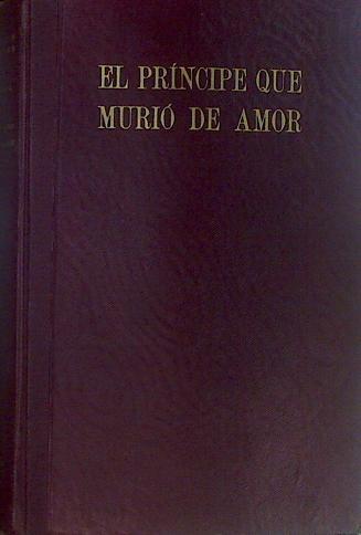 El Príncipe Que Murió De Amor Don Juán, Primogénito De Los Reyes Católicos | 44111 | Duque De Maura