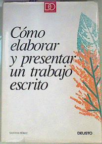 Cómo elaborar y presentar un trabajo escrito | 161690 | Pérez Martín, Santos