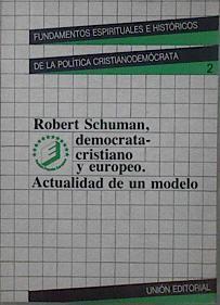 Robert Schuman: democratacristiano y europeo:actualidad de un modelo | 148363 | VVAA