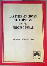 Las intervenciones telefónicas en el proceso penal | 161569 | López-Fragoso Álvarez, Tomás