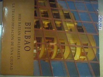 Bilbao, la transformación de una ciudad = The transformation of a city | 99391 | VVAA