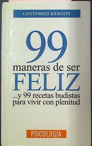 99 Maneras De Ser Feliz  y 99 recetas budistas para vivir con plenitud | 21229 | Kerstin Gottfried