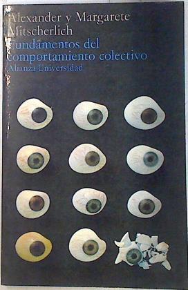 Fundamentos del comportamiento colectivo La incapacidad de sentir duelo | 133868 | Mitscherlich, Alexander/Mitscherlich, Margarete