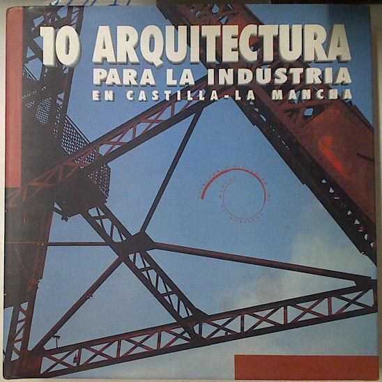 Arquitectura Para La Industria En Castilla La Mancha | 62375 | Rafael Díaz Díaz/Francisco García Martín/Diego Peris Sanchez/Rafael Villar Moyo